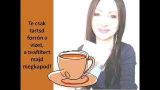 Tartsd forrón a vizet, mert érkezik a teafilter!!!