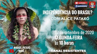 Independência do Brasil? com Alice Pataxó