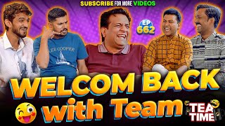 Welcome Back With Team | Tea Time New Episode: 662