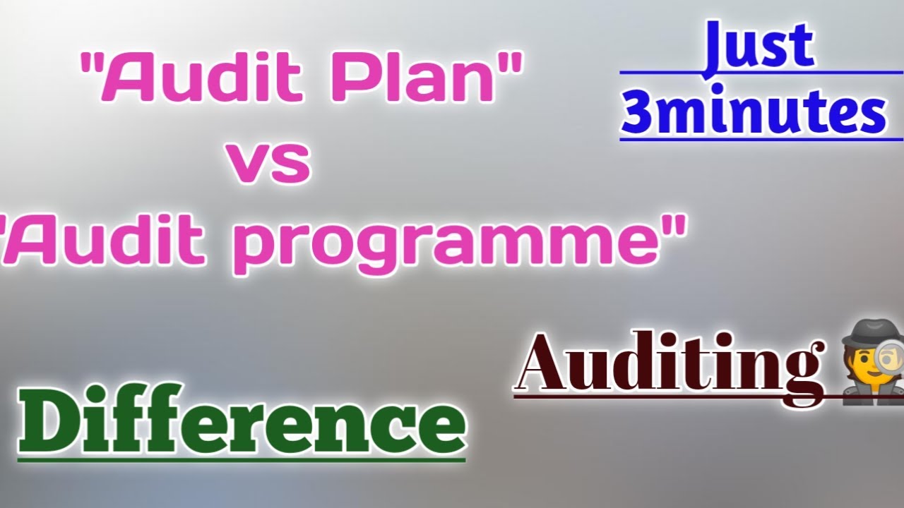 Audit Plan Vs Audit Programme | Difference Between Audit Plan And Audit ...