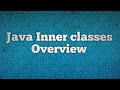 Java Inner classes Overview