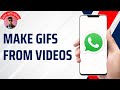 How to Make GIF from Videos on WhatsApp