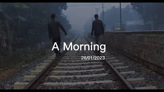 A Morning- একটি সকাল। প্রতিটা সকাল দেখতে যেমন হয়। location, Faridpur.