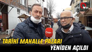 TARİHİ MAHALLE PAZARI YENİDEN AÇILDI