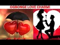 Ogbonge Love Charm!