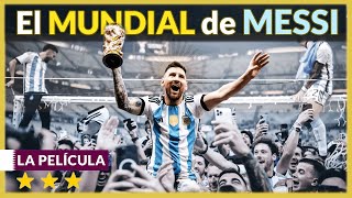 ARGENTINA Campeona del Mundo 2022 ⭐⭐⭐  El MUNDIAL de MESSI  🇦🇷🏆 Memorias de Catar  🇶🇦 💙🤍 LA PELÍCULA