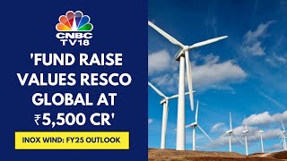 Inox Wind’s EPC Subsidiary Resco Global Raises ₹350 Cr Equity From Investors | CNBC TV18