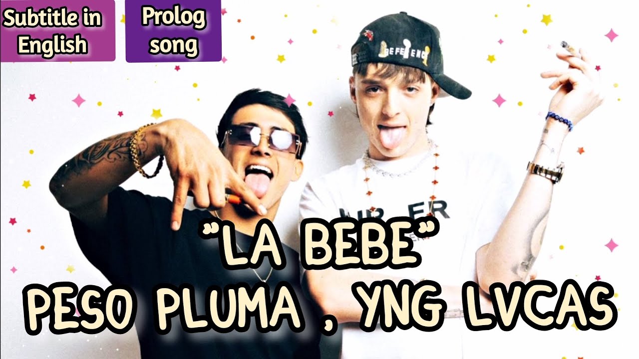 La Bebe - Peso Pluma , Yng Lvcas {Prolog Song}{Subtitle In English ...