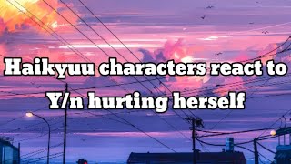 Haikyuu characters react to Y/n hurting herself (SELF HARM) (13+)