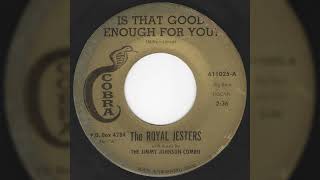 The Royal Jesters - Is That Good Enough For You?