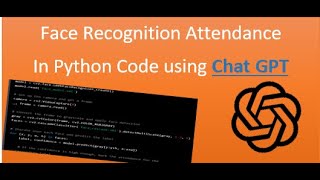 Face Recognition AttendanceIn Python Code using Chat GPT