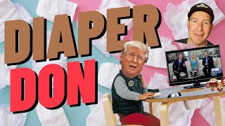 Diaper Don - Trump Has Tantrum At Tiny Desk