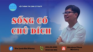 SỐNG CÓ CHỦ ĐÍCH | Kinh Thánh | Abraham Pham | Mục sư Phạm Văn Duy