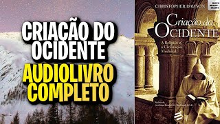 CRIAÇÃO DO OCIDENTE A RELIGIÃO E A CIVILIZAÇÃO MEDIEVAL - CHRISTOPHER DAWSON (AUDIOLIVRO/AUDIOBOOK)