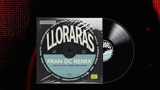 Lloraras (Fran DC Remix)