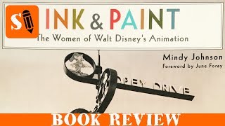 Ink \u0026 Paint the Women of Walt Disney's Animation - Book Review