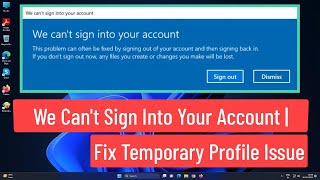 We Can't Sign Into Your Account | Fix Temporary Profile Issue Windows 11/10