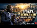 The Untold Story of Aliko Dangote: Africa's Richest Man 