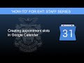 Creating Appointment Slots in Google Calendar