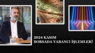 2024 KASIM AYINDA BORSADA YABANCI İŞLEMLERİ