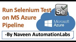 Run Selenium Test on MS Azure Pipeline || Azure Cloud