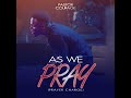 Pastor COURAGE - AS WE PRAY (Prayer Charge) VIDEO