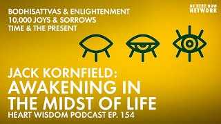 Jack Kornfield: Awakening In The Midst Of Life – Heart Wisdom Ep. 154