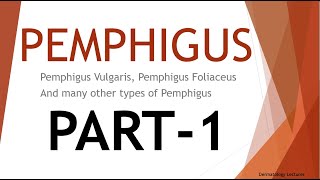 DERMATOLOGY LECTURES: PEMPHIGUS II Blistering Diseases of the skin II Pemphigus Vulgaris II Part-1