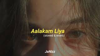 Aalakam Liya(Slowed+Reverb)