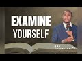 LEARN TO EXAMINE YOURSELF (2COR13:5) FULL MESSAGE