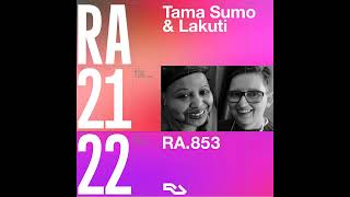 Tama Sumo \u0026 Lakuti - Resident Advisor Set 853