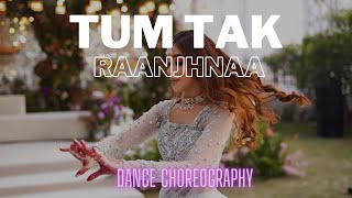 Tum Tak | Raanjhanaa | Dance Choreography | Wedding Dance Performance
