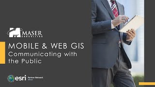 Maser Webinar: Mobile & Web GIS Communicating with the Public