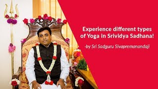 Experience different types of Yoga in Srividya Sadhana!