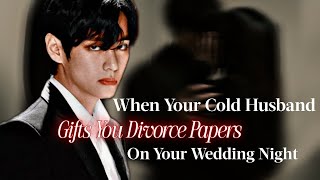 Taehyung ff | When Your Cold Husband Gifts Your Divorce Papers On Your Wedding Night | KTH FF