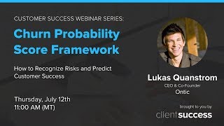 Customer Success Webinar: How to Build Out a Churn Probability Score