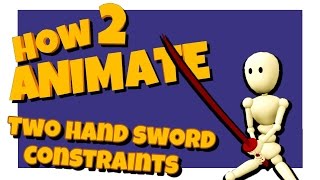 Autodesk Maya Parent Constraints Tutorial for Two-handed Sword/Weapon | HOW 2 ANIMATE