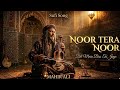 Noor Tera Noor – Dil Mein Bas Ta Jaye | Latest Sufi Song 2026 | Soulful Qawwali