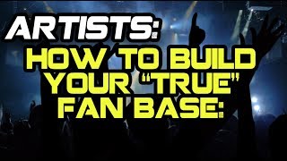 Artists: Guaranteed Way To Build Your "True" Fanbase