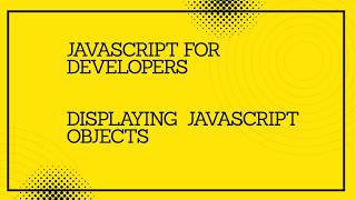 JavaScript for developers || Displaying JavaScript Objects #javascript #tutorial #codingtutorial