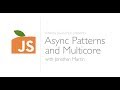 Async Patterns and Multicore with Jonathan Martin, Presented by Atlanta JavaScript