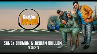 Chacha wow(baby baby) - Sandy ghuman & Jashan dhillon ft. Palwinder tohra | New Punjabi Songs 2019