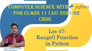 Computer Science Class XI (11) CBSE 2021-22 | #47 | range() Function in Python Class 11
