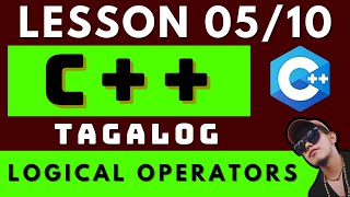 C++ PROGRAMMING - LESSON 5 | LOGICAL OPERATORS | CODING AND PROGRAMMING TAGALOG
