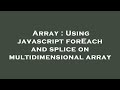 Array : Using javascript forEach and splice on multidimensional array
