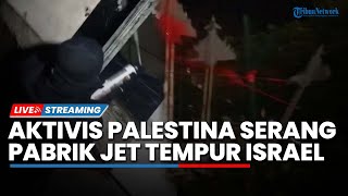 🔴Aktivis Palestina Sabotase Pabrik Jet Tempur IDF, Mesir Murka usai Israel Rebut Perbatasan Gaza