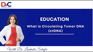 The Doctor Connect : What is Circulating Tumor DNA (ctDNA)