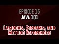 [Java 101]  Episode 15: Lambdas, Streams, and Method References