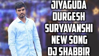 Jiyaguda Durgesh Suryavanshi New Song Dj Shabbir Present