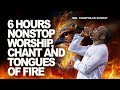 6 HOURS NONSTOP SOAKING WORSHIP, CHANT AND TONGUES OF FIRE || MIN. THEOPHILUS SUNDAY